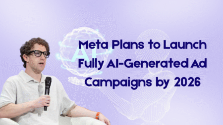 Meta Plans to Launch Fully AI-Generated Ad Campaigns by 2026